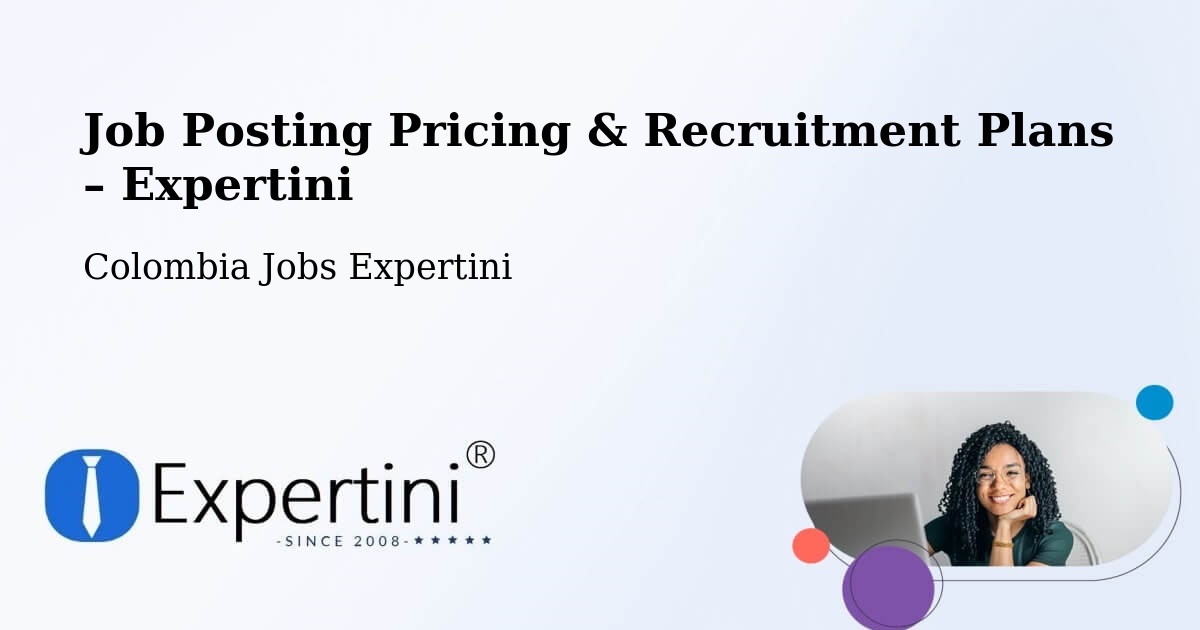 Job Posting Pricing & Recruitment Plans – Cali - Cali, Colombia Jobs Expertini